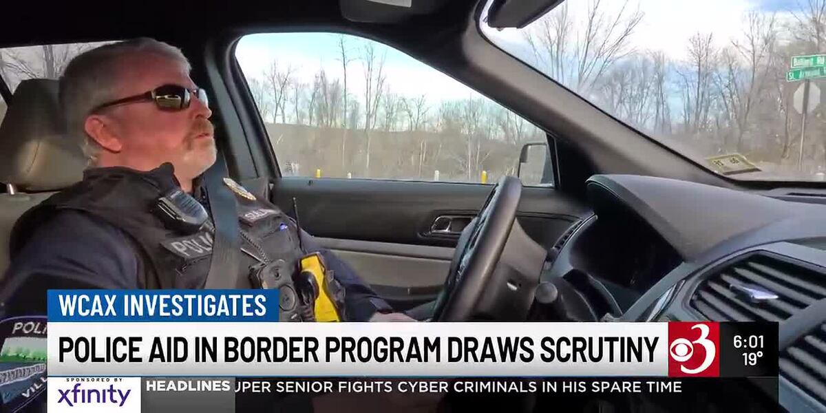 Wcxa WCAX Investigates: Police participation in border program draws scrutiny